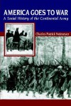 America Goes to War: A Social History of the Continental Army (American Social Experience) - Charles Neimeyer