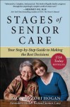 Stages of Senior Care: Your Step-By-Step Guide to Making the Best Decisions - Paul Hogan, Lori Hogan