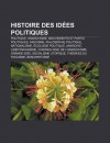 Histoire Des Id Es Politiques: Politique, Anarchisme, Mouvements Et Partis Politiques, Fascisme, Philosophie Politique, Nationalisme - Source Wikipedia