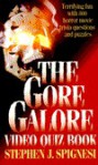 The Gore Galore Video Quiz Book: Terrifying Fun With 800 Horror Movie Trivia Questions & Puzzles - Stephen J. Spignesi