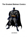 The Greatest Batman Comics - Luke Burton