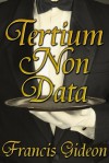 Tertium Non Data - Francis Gideon