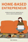 HOME-BASED ENTREPRENEUR - 2016 (2 in 1 bundle): FOREIGN AFFILIATE MARKETING + SOCIAL MEDIA MANAGEMENT - Red Mikhail