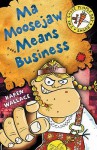 Ma Moosejaw Means Business (Goosepimple Bay Sagas) - Karen Wallace