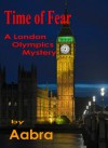 Time of Fear: A London Olympics Mystery - Aabra