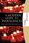 A Modern Guide to Indulgences: Rediscovering This Often-Misinterpreted Teaching - Edward Peters