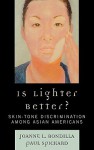 Is Lighter Better?: Skin-Tone Discrimination Among Asian Americans - Joanne Rondilla, Paul Spickard, Lilynda Agvateesiri