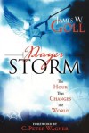 Prayer Storm: The Hour That Changes the World (Prayer Storm Book) - James W. Goll