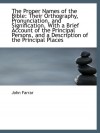 The Proper Names of the Bible: Their Orthography, Pronunciation, and Signification. With a Brief Acc - John Farrar