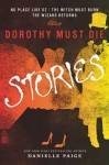 Dorothy Must Die Stories Volume 1: No Place Like Oz, The Witch Must Burn, The Wizard Returns - Danielle Paige