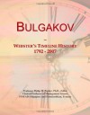 Bulgakov: Webster's Timeline History, 1792 - 2007 - Icon Group International