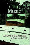 Chin Music: A Novel of the Jazz Age - Paul M. Levitt