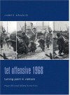 TET Offensive 1968: Turning Point in Vietnam - James R. Arnold