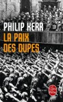 La Paix Des Dupes (French Edition) - Philip Kerr