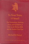 To Your Tents, O Israel!: The Terminology, Function, Form, and Symbolism of Tents in the Hebrew Bible and the Ancient Near Eas - Michael M. Homan