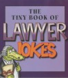 The Tiny Book of Lawyer Jokes - Edward Phillips