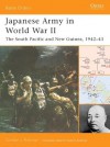 Japanese Army in World War II: The South Pacific and New Guinea, 1942-43 (Battle Orders) - Gordon L. Rottman