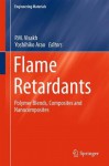 Flame Retardants: Polymer Blends, Composites and Nanocomposites (Engineering Materials) - P. M. Visakh, Yoshihiko Arao