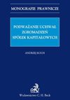 Podważanie uchwał zgromadzeń spółek kapitałowych - Andrzej Koch