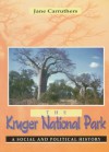 The Kruger National Park: A Social And Political History - Jane Carruthers