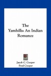 The Yamhills: An Indian Romance - Jacob C. Cooper, Fred Cooper