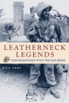 Leatherneck Legends: Conversations with the Marine Corps' Old Breed - Dick Camp