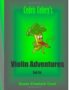 Cedric Celery's Violin Adventures Book One - Susan Cook