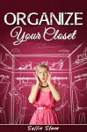 Organize your Closet - Sallie Stone