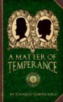 A Matter of Temperance - Ichabod Temperance