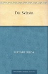 Die Sklavin (German Edition) - Ludwig Fulda