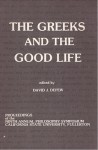 The Greeks And The Good Life: Proceedings Of The Ninth Annual Philosophy Symposium, California State University, Fullerton - David J. Depew