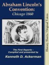 Abraham Lincoln's Convention: Chicago 1860 (History Shorts / Original Voices) - Kenneth D. Ackerman