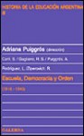 Escuela Democracia y Orden 1916-1943 - Adriana Puiggros