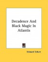 Decadence and Black Magic in Atlantis - Edouard Schure