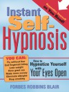 Instant Self-Hypnosis: How to Hypnotize Yourself with Your Eyes Open - Forbes Robbins Blair