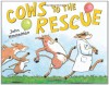 Cows to the Rescue - John Himmelman