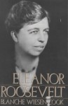 Eleanor Roosevelt - Blanche Wiesen Cook