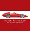 ITALIAN RACING RED: Drivers, Cars and Triumphs of Italian Motor Racing (Racing Colours) - Karl Ludvigsen