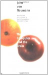 The Computer and the Brain - John von Neumann, Paul M. Churchland, Patricia S. Churchland