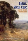 Elgar, Vicat Cole And The Ghosts Of Brinkwells - Carol Fitzgerald, Brian W. Harvey