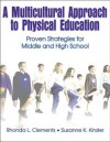 A Multicultural Approach to Physical Education: Proven Strategies for Middle and High School - Rhonda L. Clements, Suzanne Kinzler