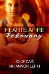 Hearts Afire: February - Jolie Cain, Rhiannon Leith