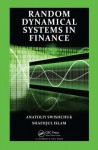 Random Dynamical Systems in Finance - Anatoliy Swishchuk, Shafiqul Islam