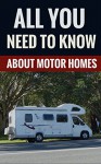 All You Need To Know About Motor Homes - Essential Tips For Motor Home Enthusiasts - Ronald Young