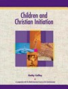 Children and Christian Initiation Revised Leader's Guide: Catholic Edition - Kathy Coffey