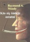 Kto się śmieje ostatni - Raymond Moody, Jerzy Korpanty