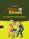 Die Teufelskicker - Ein unheimlich starker Gegner: Band 6 (German Edition) - Frauke Nahrgang, Betina Gotzen-Beek