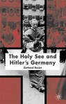 The Holy See and Hitler's Germany - Gerhard Besier, Francesca Piombo