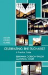 Celebrating The Eucharist - Benjamin Gordon-Taylor, Simon Jones