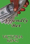 A Friendly Bet - Victoria King